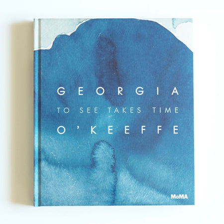 Georgia O'Keeffe - TO SEE TAKES TIME[NEW］