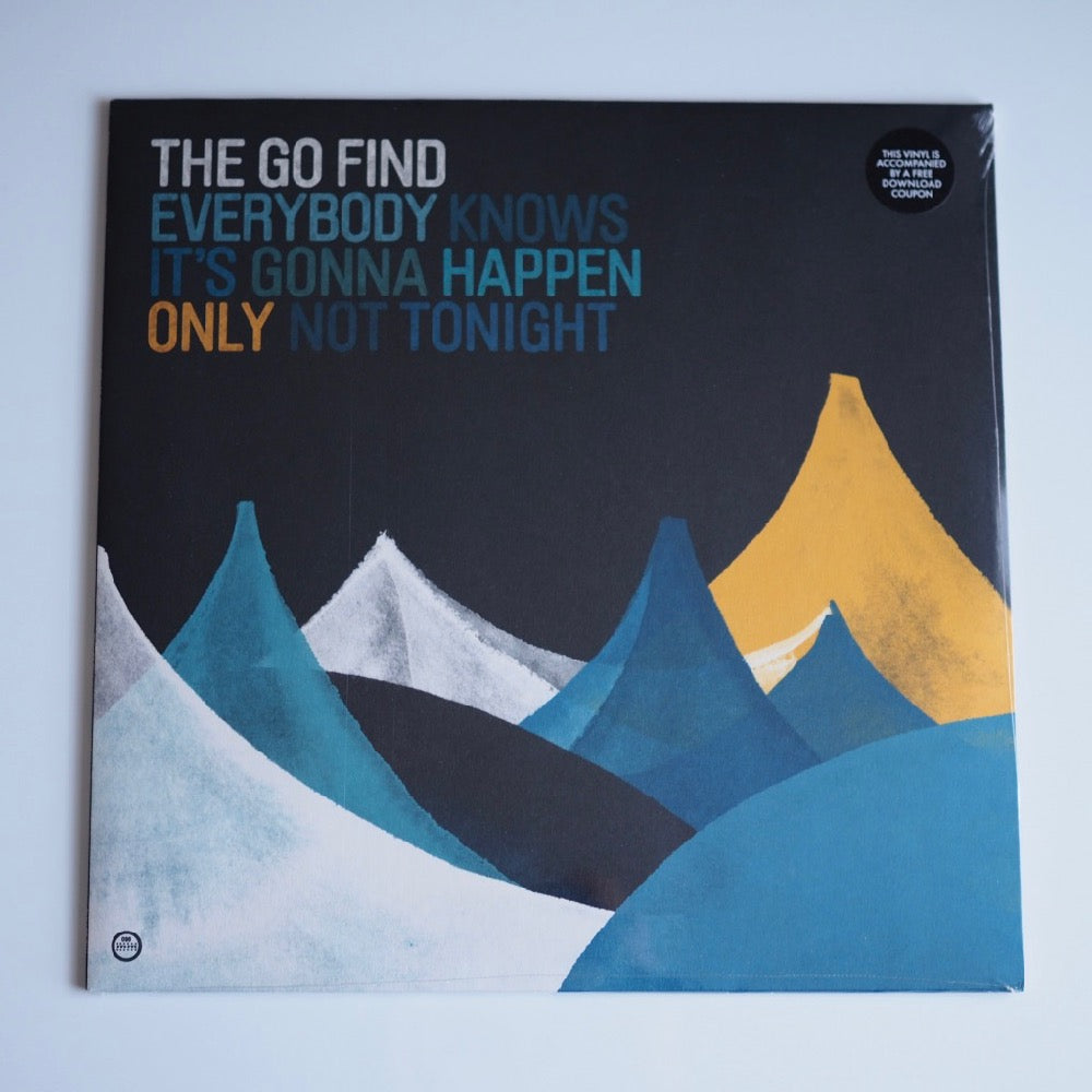 The Go Find - Everybody Knows It's Gonna Happen Only Not Tonight [NEW]